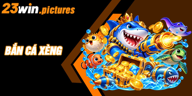 Bắn Cá Xèng